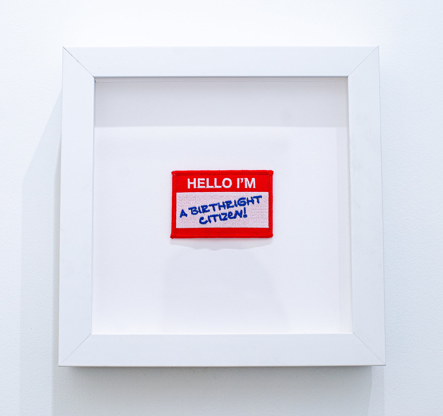 HELLO I’M A BIRTHRIGHT CITIZEN! (Framed)
